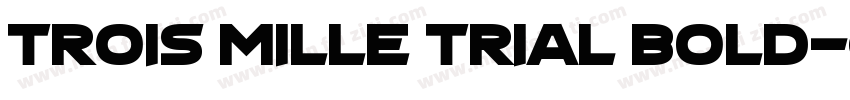 Trois Mille TRIAL Bold字体转换